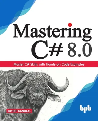 Mastering C# 8.0: Stăpânește abilitățile C# cu exemple de cod practice (ediția în limba engleză) - Mastering C# 8.0: Master C# Skills with Hands-on Code Examples (English Edition)