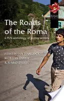 Drumurile romilor: o antologie a scriitorilor țigani - The Roads of the Roma: A Pen Anthology of Gypsy Writers