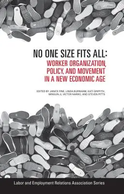 Nu există o mărime care să se potrivească tuturor: Organizația, politica și mișcarea lucrătorilor într-o nouă eră economică - No One Size Fits All: Worker Organization, Policy, and Movement in a New Economic Age