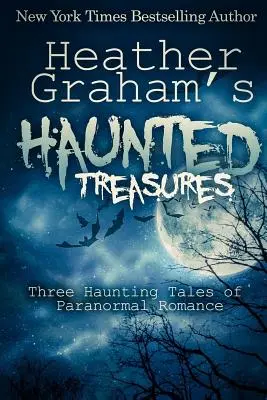 Heather Graham's Haunted Treasures: Trei povești obsedante de romantism paranormal - Heather Graham's Haunted Treasures: Three Haunting Tales of Paranormal Romance
