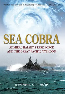 Sea Cobra: Forța operativă a amiralului Halsey și marele taifun din Pacific - Sea Cobra: Admiral Halsey's Task Force and the Great Pacific Typhoon