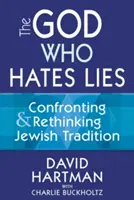 Dumnezeul care urăște minciuna: Confruntarea și regândirea tradiției iudaice - The God Who Hates Lies: Confronting & Rethinking Jewish Tradition
