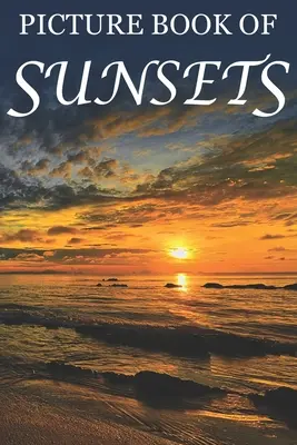 Carte ilustrată de apusuri de soare: Pentru seniori cu demență [Cărți ilustrate cu panorame pe toată întinderea] - Picture Book of Sunsets: For Seniors with Dementia [Full Spread Panorama Picture Books]