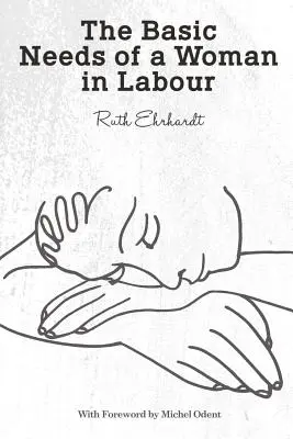 Nevoile de bază ale unei femei în travaliu - The Basic Needs of a Woman in Labour