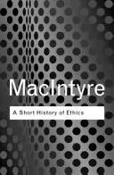 O scurtă istorie a eticii: A History of Moral Philosophy from the Homeric Age to the 20th Century (O istorie a filosofiei morale din epoca homerică până în secolul XX) - A Short History of Ethics: A History of Moral Philosophy from the Homeric Age to the 20th Century