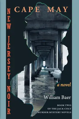 New Jersey Noir - Cape May: Un roman (The Jack Colt Murder Mystery Novels, Book Two) - New Jersey Noir - Cape May: A Novel (The Jack Colt Murder Mystery Novels, Book Two)