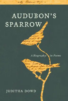 Vrăbiuța lui Audubon: O biografie în poeme - Audubon's Sparrow: A Biography-In-Poems