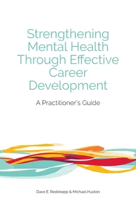 Consolidarea sănătății mintale prin dezvoltarea eficientă a carierei: Ghidul practicianului - Strengthening Mental Health Through Effective Career Development: A Practitioner's Guide