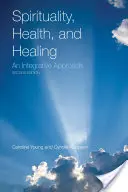 Spiritualitate, sănătate și vindecare: O abordare integrativă: O abordare integrativă - Spirituality, Health, and Healing: An Integrative Approach: An Integrative Approach