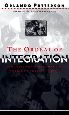 Calvarul integrării: Progres și resentimente în criza rasială din America - The Ordeal of Integration: Progress and Resentment in America's Racial Crisis