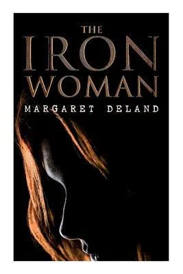 Femeia de fier: roman istoric - The Iron Woman: Historical Romance Novel