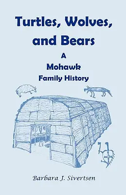 Țestoase, lupi și urși: O istorie a familiei Mohawk - Turtles, Wolves, and Bears: A Mohawk Family History