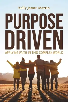 Scopul condus: Aplicarea credinței în această lume complexă - Purpose Driven: Applying Faith in this Complex World