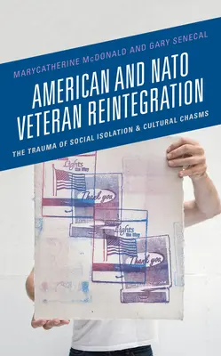Reintegrarea veteranilor americani și NATO: Trauma izolării sociale și a decalajelor culturale - American and NATO Veteran Reintegration: The Trauma of Social Isolation & Cultural Chasms