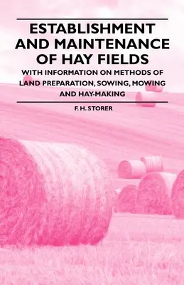 Înființarea și întreținerea lanurilor de fân - cu informații privind metodele de pregătire a terenului, însămânțare, cosire și fânare - Establishment and Maintenance of Hay Fields - With Information on Methods of Land Preparation, Sowing, Mowing and Hay-making