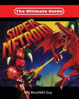Ghidul final pentru Super Metroid - The Ultimate Guide To Super Metroid