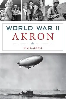 Al Doilea Război Mondial în Akron - World War II Akron