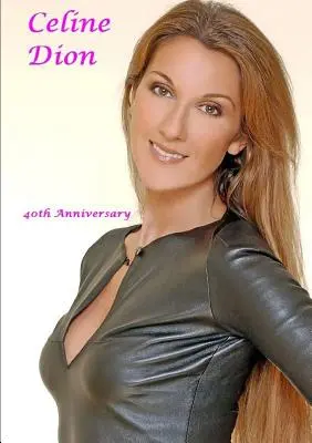 Celine Dion: A 40-a aniversare - Celine Dion: 40th Anniversary