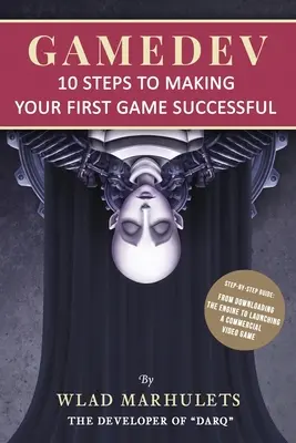 Gamedev: 10 pași pentru succesul primului dvs. joc - Gamedev: 10 Steps to Making Your First Game Successful