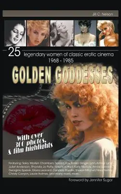 Zeițe de aur: 25 de femei legendare din cinematografia erotică clasică, 1968-1985 (Hardback) - Golden Goddesses: 25 Legendary Women of Classic Erotic Cinema, 1968-1985 (Hardback)