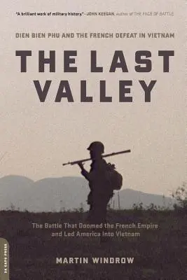 Ultima vale: Dien Bien Phu și înfrângerea franceză în Vietnam - The Last Valley: Dien Bien Phu and the French Defeat in Vietnam
