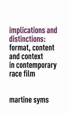 Implicații și distincții: Format, conținut și context în filmele rasiale contemporane - Implications and Distinctions: Format, Content and Context in Contemporary Race Film