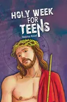 Săptămâna Sfântă pentru adolescenți - Holy Week for Teens