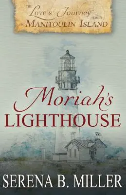 Călătoria dragostei pe insula Manitoulin: Farul lui Moriah - Love's Journey on Manitoulin Island: Moriah's Lighthouse