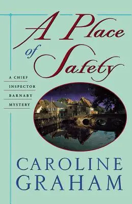 Un loc sigur: Un roman al inspectorului-șef Barnaby - A Place of Safety: A Chief Inspector Barnaby Novel