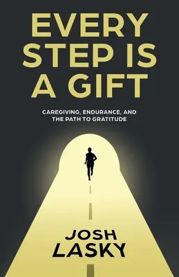 Fiecare pas este un dar: Îngrijirea, anduranța și calea spre recunoștință - Every Step Is a Gift: Caregiving, Endurance, and the Path to Gratitude