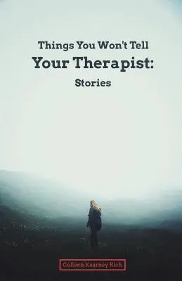 Lucruri pe care nu i le vei spune terapeutului tău: Povestiri - Things You Won't Tell Your Therapist: Stories