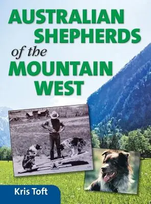 Ciobănești australieni din vestul munților - Australian Shepherds of the Mountain West