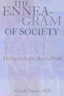Eneagrama societății: Vindecarea sufletului pentru vindecarea lumii (The Enneagram of Society: Healing the Soul to Heal the World) - The Enneagram of Society: Healing the Soul to Heal the World