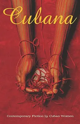 Cubana: Ficțiune contemporană de femei cubaneze - Cubana: Contemporary Fiction by Cuban Women