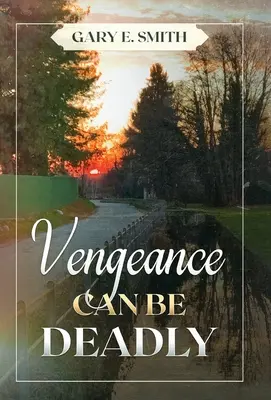Răzbunarea poate fi mortală - Vengeance Can Be Deadly