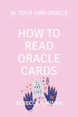 Cum să citești cărțile Oracle: Fii propriul tău Oracol - How to Read Oracle Cards: Be Your Own Oracle