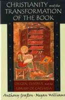 Creștinismul și transformarea cărții: Origen, Eusebiu și biblioteca din Caesarea - Christianity and the Transformation of the Book: Origen, Eusebius, and the Library of Caesarea