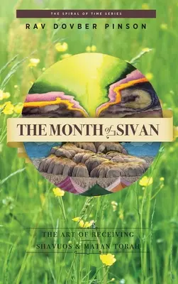 Luna Sivan: Arta de a primi: Shavuos și Matan Tora - The Month of Sivan: The Art of Receiving: Shavuos and Matan Torah