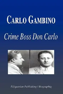 Carlo Gambino - Șeful crimei Don Carlo (Biografie) - Carlo Gambino - Crime Boss Don Carlo (Biography)