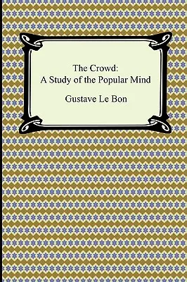 Mulțimea: Un studiu al minții populare - The Crowd: A Study of the Popular Mind
