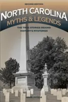 Mituri și legende din Carolina de Nord: Poveștile adevărate din spatele misterelor istoriei - North Carolina Myths and Legends: The True Stories Behind History's Mysteries
