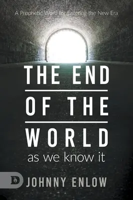 Sfârșitul lumii așa cum o știm: Un cuvânt profetic pentru intrarea în noua eră - End of the World as We Know It: A Prophetic Word for Entering the New Era