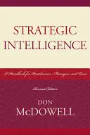 Strategic Intelligence: Un manual pentru practicieni, manageri și utilizatori, ediție revizuită - Strategic Intelligence: A Handbook for Practitioners, Managers, and Users, Revised Edition