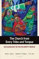 Biserica din fiecare seminție și limbă: Eclesiologie în lumea majoritară - The Church from Every Tribe and Tongue: Ecclesiology in the Majority World