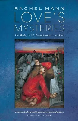 Misterele iubirii: Corpul, durerea, precaritatea și Dumnezeu - Love's Mysteries: The Body, Grief, Precariousness and God