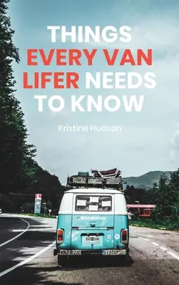 Cum să trăiești visul: Lucruri pe care fiecare Van Lifer trebuie să le știe - How to Live the Dream: Things Every Van Lifer Needs to Know