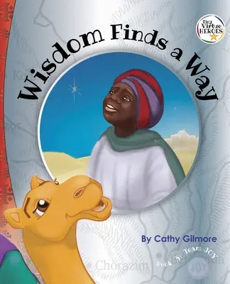 Înțelepciunea găsește o cale: Cartea a treia din seria Tiny Virtue Heroes - Wisdom Finds a Way: Book 3 in the Tiny Virtue Heroes series