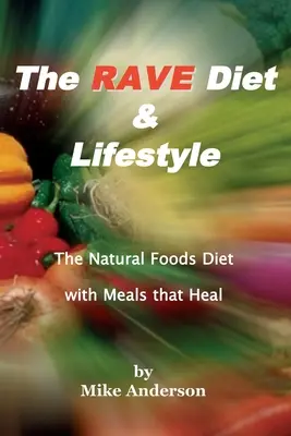 Dieta și stilul de viață Rave - The Rave Diet & Lifestyle