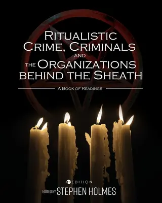 Criminalitatea rituală, criminalii și organizațiile din spatele teascului: O carte de lecturi - Ritualistic Crime, Criminals, and the Organizations behind the Sheath: A Book of Readings