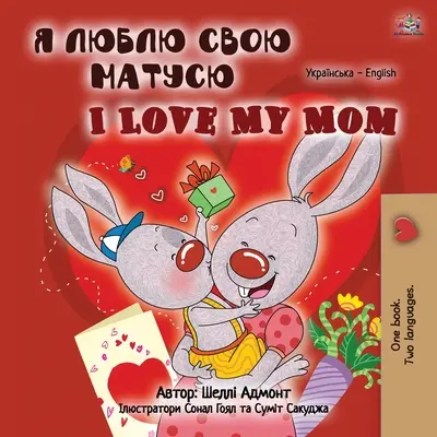 I Love My Mom (Carte bilingvă ucraineană-engleză pentru copii) - I Love My Mom (Ukrainian English Bilingual Book for Kids)